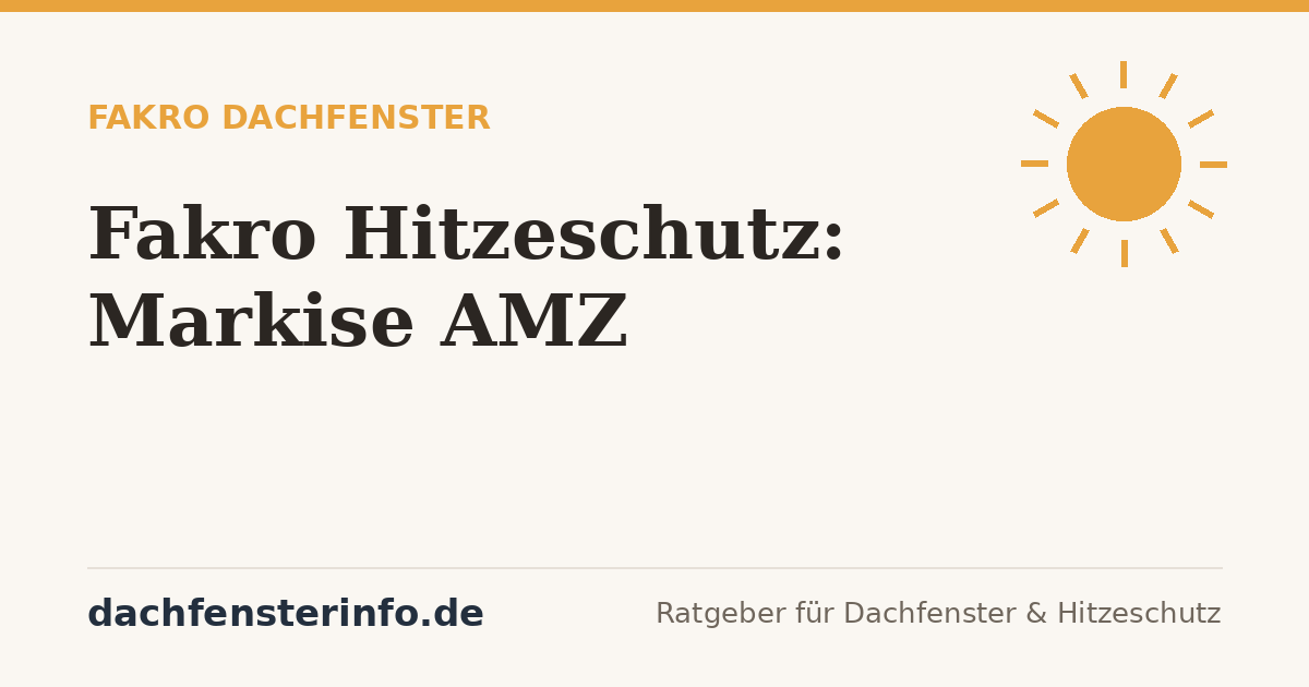Fakro Hitzeschutz: Markise AMZ & Sonnenschutz nachrüsten