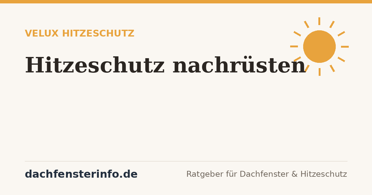 VELUX Hitzeschutz nachruesten: Welche Loesung lohnt sich fuer dein Dachfenster?