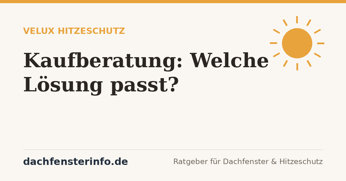 VELUX Hitzeschutz Kaufberatung: Welche Loesung solltest du fuer dein Dachfenster kaufen?